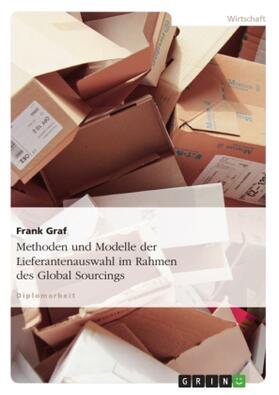 Graf | Methoden und Modelle der Lieferantenauswahl im Rahmen des Global Sourcings | Buch | 978-3-638-72451-7 | sack.de