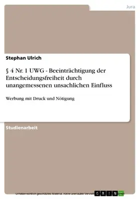 Ulrich |  § 4 Nr. 1 UWG - Beeinträchtigung der Entscheidungsfreiheit durch unangemessenen unsachlichen Einfluss | eBook | Sack Fachmedien