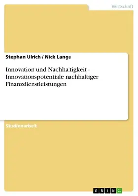 Ulrich / Lange |  Innovation und Nachhaltigkeit - Innovationspotentiale nachhaltiger Finanzdienstleistungen | eBook | Sack Fachmedien