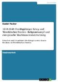 Fischer |  1618-1648: Dreißigjähriger Krieg und Westfälischer Frieden - Religionskampf und europäische Machtauseinandersetzung | Buch |  Sack Fachmedien