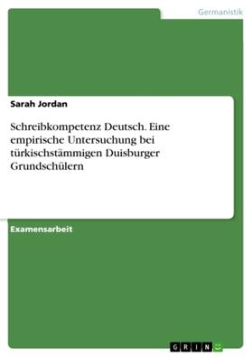 Jordan |  Schreibkompetenz Deutsch. Eine empirische Untersuchung bei türkischstämmigen Duisburger Grundschülern | Buch |  Sack Fachmedien
