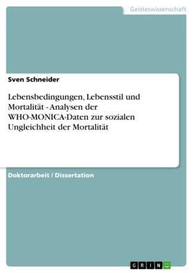 Schneider |  Lebensbedingungen, Lebensstil und Mortalität - Analysen der WHO-MONICA-Daten zur sozialen Ungleichheit der Mortalität | Buch |  Sack Fachmedien