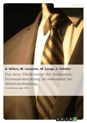 Hillers / Schäfer / Lange |  Das neue Filialkonzept der Sparkassen: Personalentwicklung als Instrument zur Mitarbeiterbindung | Buch |  Sack Fachmedien