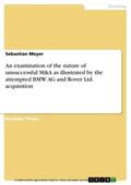 Meyer |  An examination of the nature of unsuccessful M&A as illustrated by the attempted BMW AG and Rover Ltd. acquisition | eBook | Sack Fachmedien