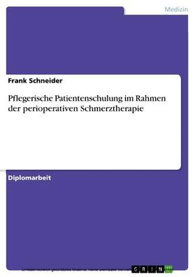 Schneider | Pflegerische Patientenschulung im Rahmen der perioperativen Schmerztherapie | E-Book | sack.de