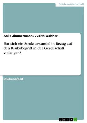 Zimmermann / Walther | Hat sich ein Strukturwandel in Bezug auf den Risikobegriff in der Gesellschaft vollzogen? | E-Book | sack.de