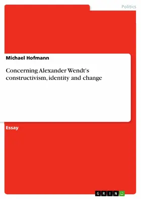 Hofmann |  Concerning Alexander Wendt's constructivism, identity and change | eBook | Sack Fachmedien