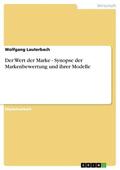 Lauterbach |  Der Wert der Marke - Synopse der Markenbewertung und ihrer Modelle | eBook | Sack Fachmedien