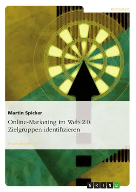 Spicker |  Entwicklung der Zielgruppenidentifizierung beim Online-Marketing im Web 2.0 | eBook | Sack Fachmedien