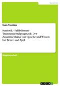 Trantow |  Semiotik - Fallibilismus - Transzendentalpragmatik: Der Zusammenhang von Sprache und Wissen bei Peirce und Apel | eBook | Sack Fachmedien