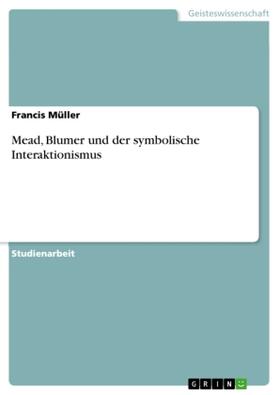 Müller |  Mead, Blumer und der symbolische Interaktionismus | Buch |  Sack Fachmedien