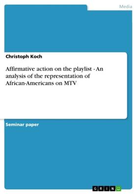 Koch |  Affirmative action on the playlist - An analysis of the representation of  African-Americans on MTV | Buch |  Sack Fachmedien