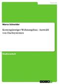 Schneider |  Kostengünstiger Wohnungsbau - Auswahl von Dachsystemen | Buch |  Sack Fachmedien