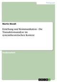 Wendt |  Erziehung und Kommunikation - Die Transaktionsanalyse im systemtheoretischen Kontext | Buch |  Sack Fachmedien