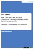 Bauch |  Friar Lawrence's plan in William Shakespeare's "Romeo and Juliet" and his function as a counsellor | eBook | Sack Fachmedien