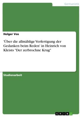 Vos |  'Über die allmählige Verfertigung der Gedanken beim Reden' in Heinrich von Kleists "Der zerbrochne Krug" | Buch |  Sack Fachmedien