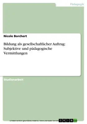 Borchert |  Bildung als gesellschaftlicher Auftrag: Subjektive und pädagogische Vermittlungen | eBook | Sack Fachmedien