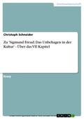 Schneider |  Zu 'Sigmund Freud: Das Unbehagen in der Kultur' - Über das VII Kapitel | eBook | Sack Fachmedien