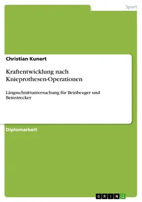 Kunert |  Kraftentwicklung nach Knieprothesen-Operationen | eBook | Sack Fachmedien