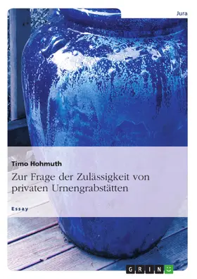 Hohmuth |  Zur Frage der Zulässigkeit von privaten Urnengrabstätten | eBook | Sack Fachmedien