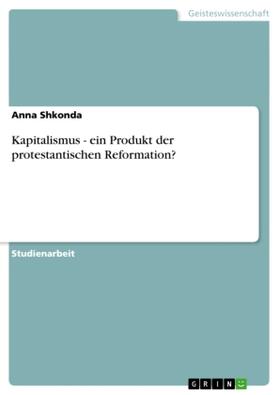 Shkonda |  Kapitalismus - ein Produkt der protestantischen Reformation? | Buch |  Sack Fachmedien