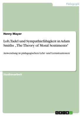 Mayer |  Lob, Tadel und Sympathiefähigkeit in Adam Smiths "The Theory of Moral Sentiments" | Buch |  Sack Fachmedien