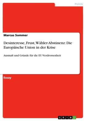 Sommer | Desinteresse, Frust, Wähler-Abstinenz: Die Europäische Union in der Krise | Buch | 978-3-638-79524-1 | sack.de