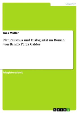 Müller |  Naturalismus und Dialogizität im Roman von Benito Pérez Galdós | Buch |  Sack Fachmedien