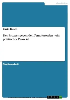 Busch |  Der Prozess gegen den Templerorden - ein politischer Prozess? | eBook | Sack Fachmedien