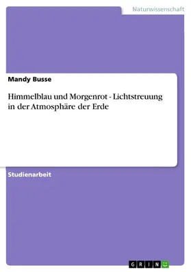 Busse |  Himmelblau und Morgenrot - Lichtstreuung in der Atmosphäre der Erde | eBook | Sack Fachmedien