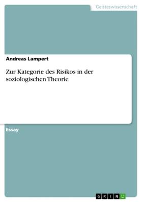 Lampert |  Zur Kategorie des Risikos in der soziologischen Theorie | Buch |  Sack Fachmedien