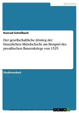 Schellbach |  Der gesellschaftliche Abstieg der bäuerlichen Mittelschicht am Beispiel des preußischen Bauernkriegs von 1525 | eBook | Sack Fachmedien