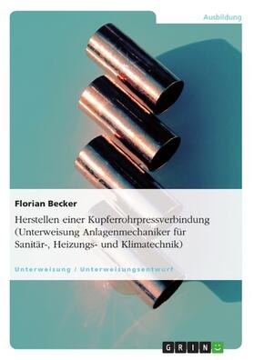 Becker | Herstellen einer Kupferrohrpressverbindung (Unterweisung Anlagenmechaniker für Sanitär-, Heizungs- und Klimatechnik) | E-Book | sack.de
