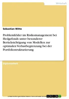 Witte |  Problemfelder im Risikomanagement bei Hedgefonds unter besonderer Berücksichtigung von Modellen zur optimalen Verlustbegrenzung bei der Portfoliostrukturierung | eBook | Sack Fachmedien