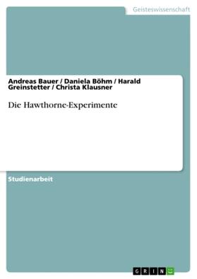 Bauer / Klausner / Greinstetter | Die Hawthorne-Experimente | Buch | 978-3-638-81800-1 | sack.de
