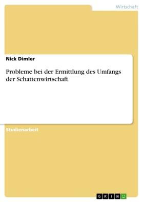 Dimler | Probleme bei der Ermittlung des Umfangs der Schattenwirtschaft | Buch | 978-3-638-81839-1 | sack.de