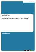 Weber |  Politische Publizistik im 17. Jahrhundert | Buch |  Sack Fachmedien