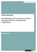 Neumann |  Die Bedeutung des Geschmacks in Pierre Bourdieus Theorie soziokultureller Ungleichheit | eBook | Sack Fachmedien