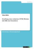 Müller |  Erstellung einer einfachen HTML-Website mit Hilfe des Texteditors | Buch |  Sack Fachmedien