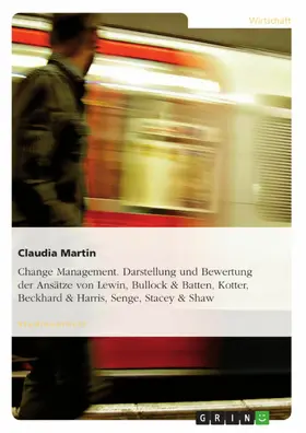 Martin |  Wandel auf der Ebene der Organisation: Darstellung und Bewertung der Ansätze von Lewin, Bullock & Batten, Kotter, Beckhard & Harris, Senge, Stacey & Shaw | eBook | Sack Fachmedien