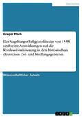 Ploch |  Der Augsburger Religionsfrieden von 1555 und seine Auswirkungen auf die Konfessionalisierung in den historischen deutschen Ost- und Siedlungsgebieten | eBook | Sack Fachmedien