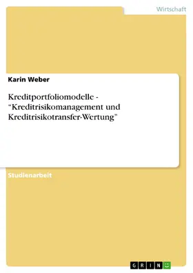 Weber |  Kreditportfoliomodelle - “Kreditrisikomanagement und Kreditrisikotransfer-Wertung” | eBook | Sack Fachmedien