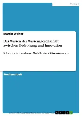 Walter |  Das Wissen der Wissensgesellschaft zwischen Bedrohung und Innovation | eBook | Sack Fachmedien