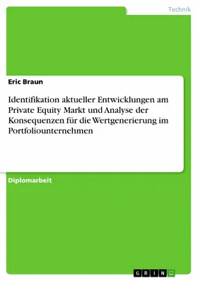 Braun |  Identifikation aktueller Entwicklungen am Private Equity Markt und Analyse der Konsequenzen für die Wertgenerierung im Portfoliounternehmen | eBook | Sack Fachmedien