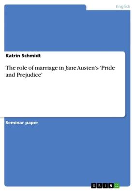 Schmidt |  The role of marriage in Jane Austen's 'Pride and Prejudice' | Buch |  Sack Fachmedien
