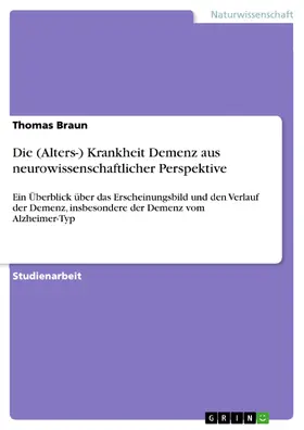 Braun | Die (Alters-) Krankheit Demenz aus neurowissenschaftlicher Perspektive | E-Book | www.sack.de