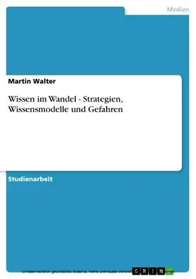 Walter |  Wissen im Wandel - Strategien, Wissensmodelle und Gefahren | eBook | Sack Fachmedien