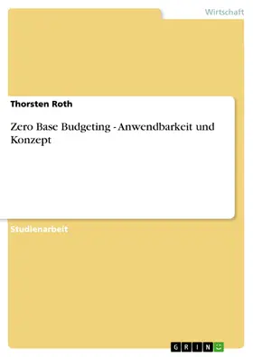Roth |  Zero Base Budgeting  -  Anwendbarkeit und Konzept | eBook | Sack Fachmedien