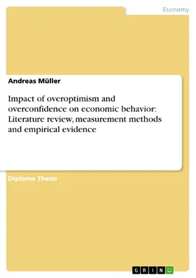 Müller |  Impact of overoptimism and overconfidence on economic behavior: Literature review, measurement methods and empirical evidence | eBook | Sack Fachmedien