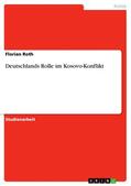 Roth |  Deutschlands Rolle im Kosovo-Konflikt | eBook | Sack Fachmedien